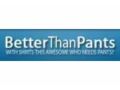 Better Than Pants Coupon Codes July 2025