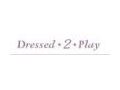 Dressed 2 Play 15% Off Coupon Codes May 2024