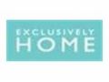 Exclusively Home Coupon Codes May 2025