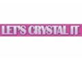 Let's Crystal It Coupon Codes April 2024