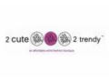 2 Cute 2 Trendy Coupon Codes July 2025