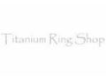 Titanium Ring Shop Coupon Codes May 2024